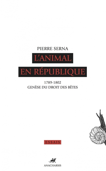L´ANIMAL EN REPUBLIQUE  - GENESE DU DROIT DES BETES