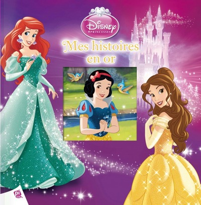 PRINCESSES DISNEY - MES HISTOIRES EN OR