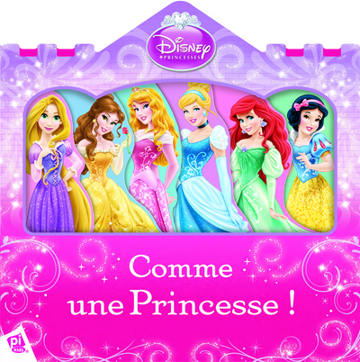 COMME UNE PRINCESSE ! PRINCESSES DISNEY
