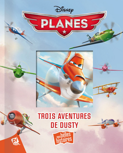 PLANES - TROIS AVENTURES DE DUSTY