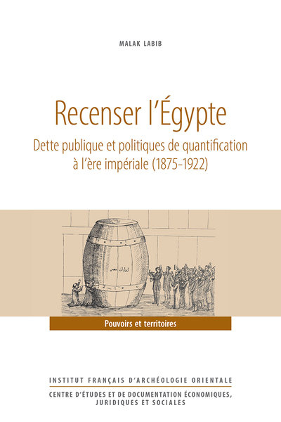 RECENSER LEGYPTE - DETTE PUBLIQUE ET POLITIQUES DE QUANTIFICATION A LERE IMPERIALE (1875-1922)