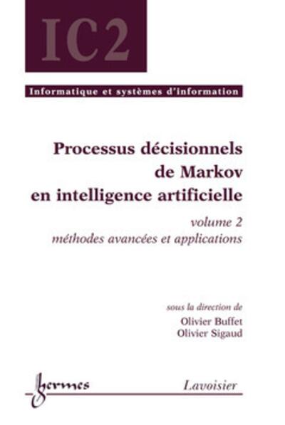 PROCESSUS DECISIONNELS DE MARKOV EN INTELLIGENCE ARTIFICIELLE, VOLUME 2 (TRAITE IC2, SERIE INFORMATI