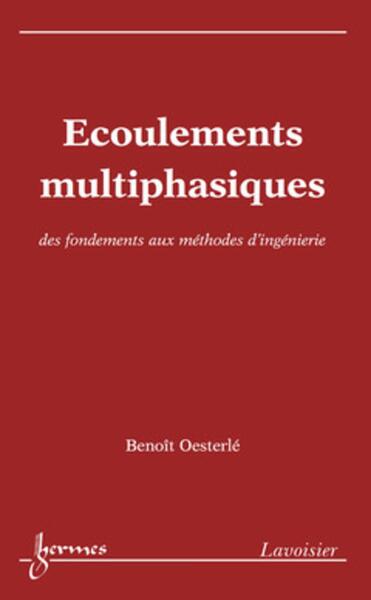 ECOULEMENTS MULTIPHASIQUES : DES FONDEMENTS AUX METHODES D´INGENIERIE