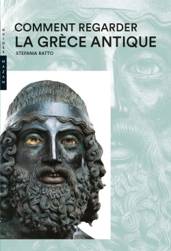 COMMENT REGARDER LA GRECE ANTIQUE NOUVELLE EDITION