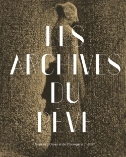 ARCHIVES DU REVE, DESSINS DU MUSEE D´ORSAY : CARTE BLANCHE A WERNER SPIES