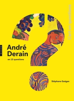 ANDRE DERAIN EN 15 QUESTIONS