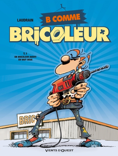 B COMME BRICOLEUR - TOME 1