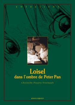 PETER PAN - LOISEL, DANS L'OMBRE DE PETER PAN