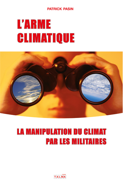L´ARME CLIMATIQUE - LA MANIPULATION DU CLIMAT PAR LES MILITAIRES