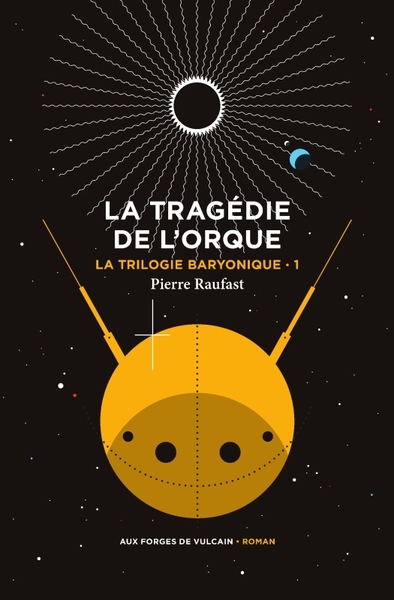 TRILOGIE BARYONIQUE TOME 1 : LA TRAGEDIE DE L´ORQUE