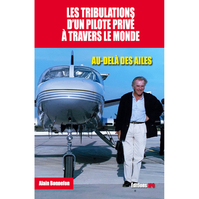 TRIBULATIONS D´UN PILOTE PRIVE A TRAVERS LE MONDE