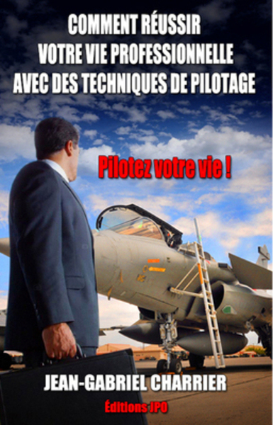 COMMENT REUSSIR VOTRE VIE PROFESSIONNELLE AVEC DES TECHNIQUES DE PILOTAGE