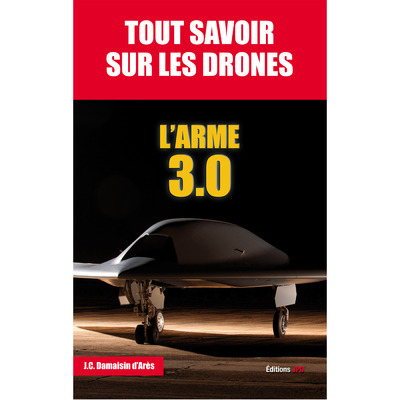 TOUT SAVOIR SUR LES DRONES L´ ARME 3.0