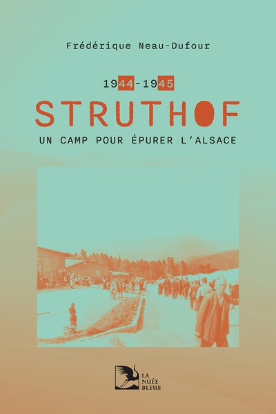 STRUTHOF 1944-1945 : UN CAMP POUR EPURER LALSACE