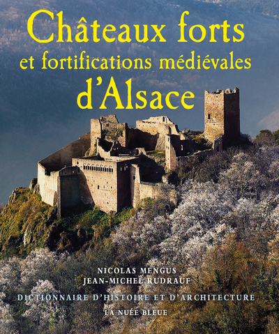 DICTIONNAIRE DES CHATEAUX FORTS ET FORTIFICATIONS D´ALSACE