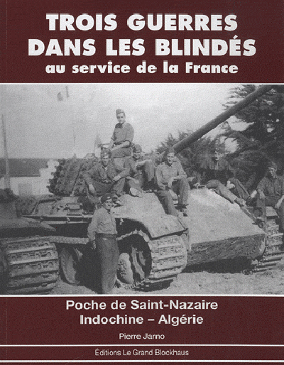 TROIS GUERRES DANS LES BLINDES AU SERVICE DE LA FRANCE