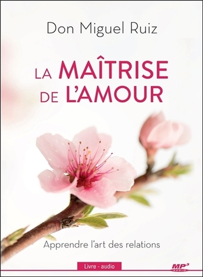 MAITRISE DE L´AMOUR - APPRENDRE L´ART DES RELATIONS - LIVRE AUDIO CD MP3