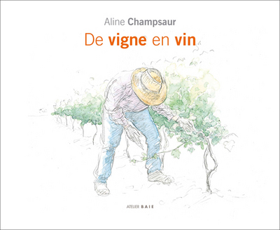 DE VIGNE EN VIN - BILINGUE FRANCAIS/ANGLAIS