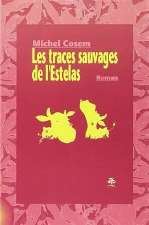 TRACES SAUVAGES DE L ESTELAS (LES)