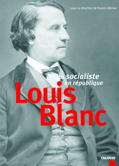 LOUIS BLANC, UN SOCIALISTE EN REPUBLIQUE