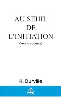 SEUIL DE L'INITIATION (AU .) VERS LA SAGESSE