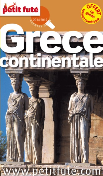GRECE CONTINENTALE 2014-2015 PETIT FUTE + CE GUIDE OFFERT EN VERSION NUMERIQUE