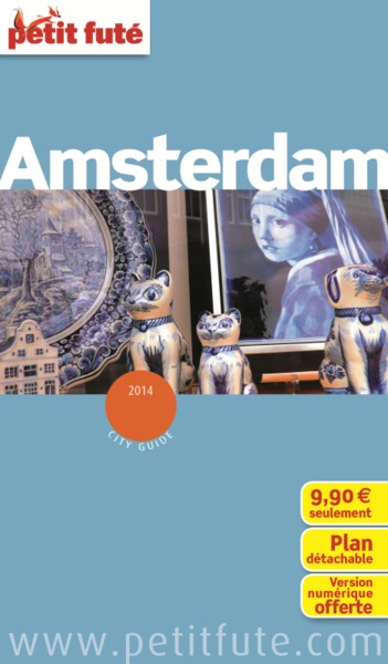AMSTERDAM 2014 PETIT FUTE + PLAN + CE GUIDE OFFERT EN VERSION NUMERIQUE