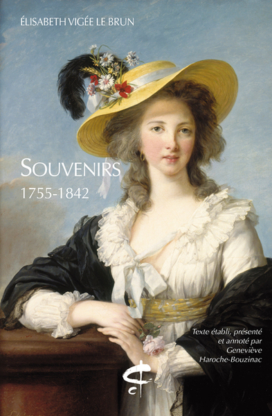 SOUVENIRS VIGEE LE BRUN 1755-1842. TEXTE ETABLI, PRESENTE ET ANNOTE PAR GENEVIEVE HAROCHE-BOUZINAC