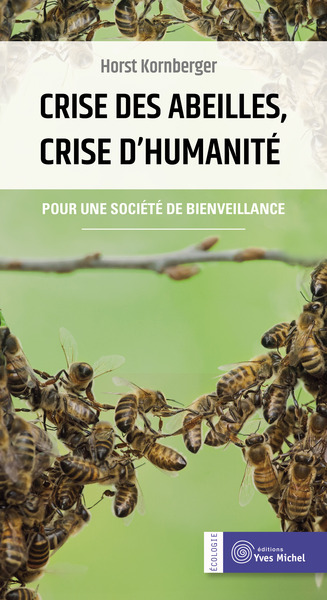 CRISE DES ABEILLES, CRISE D´HUMANITE - POUR UNE SOCIETE DE BIENVEILLANCE