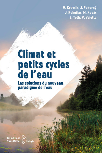 CLIMAT ET PETITS CYCLES DE L´EAU - LES SOLUTIONS DU NOUVEAU PARADIGME DE L´EAU