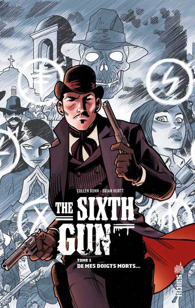 THE SIXTH GUN T1 DE MES DOIGTS MORTS - URBAN INDIES