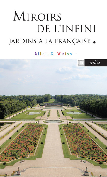 MIROIRS DE L´INFINI - JARDINS A LA FRANCAISE