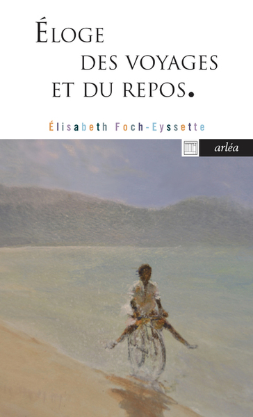 ELOGE DES VOYAGES ET DU REPOS