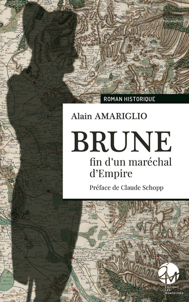 BRUNE, FIN D´UN MARECHAL D´EMPIRE