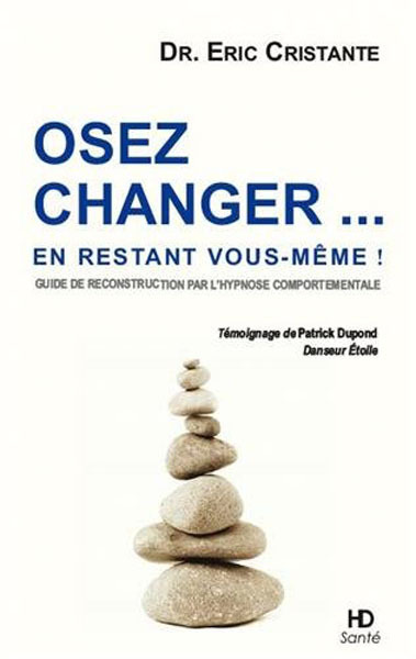 OSEZ CHANGER...EN RESTANT VOUS MEME !