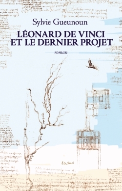 LEONARD DE VINCI ET LE DERNIER PROJET