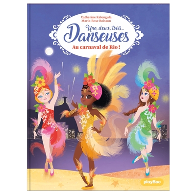 UN, DEUX, TROIS...DANSEUSES - UNE, DEUX, TROIS DANSEUSES - AU CARNAVAL DE RIO - TOME 12