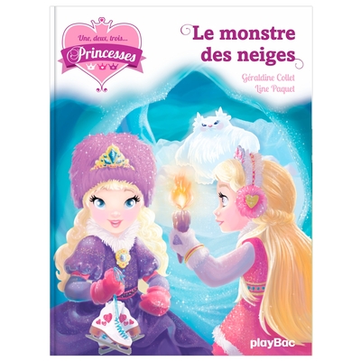 UNE, DEUX, TROIS PRINCESSES - LE MONSTRE DES NEIGES - TOME 4