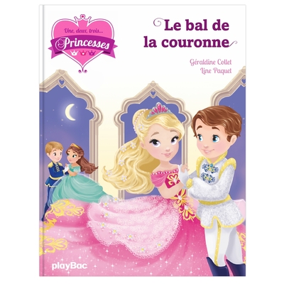 UNE, DEUX, TROIS PRINCESSES - LE BAL DE LA COURONNE - TOME 13 - UNE, DEUX, TROIS... PRINCESSES