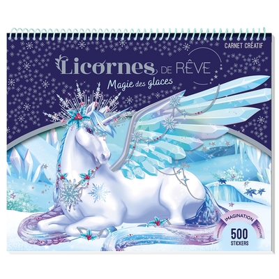 LICORNES DE REVE - CARNET CREATIF - MAGIE DES GLACES