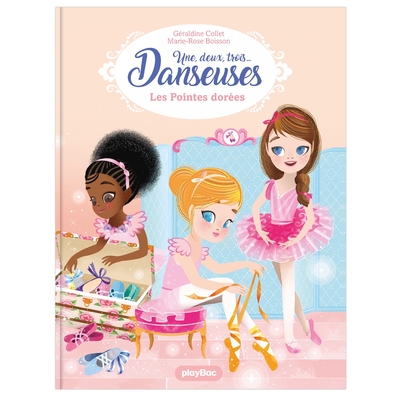 UNE, DEUX, TROIS DANSEUSES - LES POINTES DOREES - TOME 2