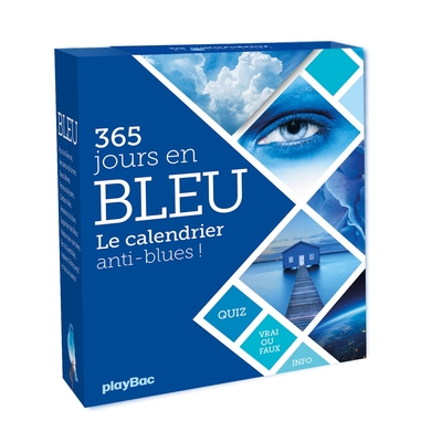 CALENDRIER 365 JOURS EN BLEU - POUR UNE ANNEE ANTI-BLUES