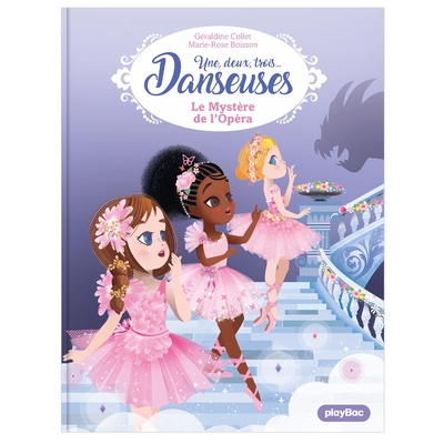 UNE, DEUX, TROIS DANSEUSES - LE MYSTERE DE L´OPERA - TOME 5