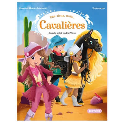 1,2,3 CAVALIERES - UNE, DEUX, TROIS CAVALIERES - SOUS LE SOLEIL DU FAR WEST - TOME 2