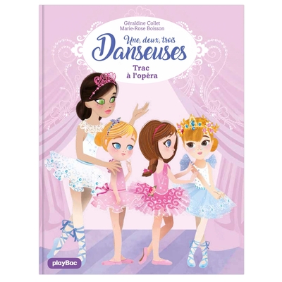 UNE, DEUX, TROIS DANSEUSES - TRAC A L´OPERA - TOME 3