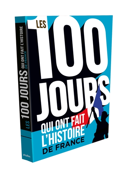 100 JOURS QUI ONT FAIT L´HISTOIRE DE FRANCE