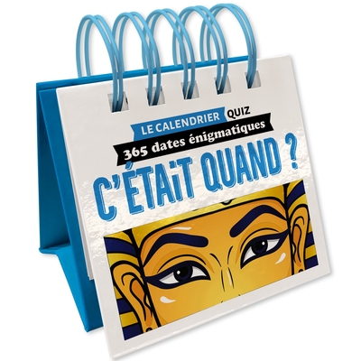 LE CALENDRIER QUIZ - C´ETAIT QUAND ? - 365 DATES ENIGMATIQUES