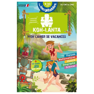 CAHIER DE VACANCES KOH LANTA - LES INCOLLABLES - CM1 AU CM2 - 9/10 ANS