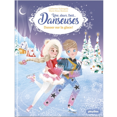 UN, DEUX, TROIS...DANSEUSES - UNE, DEUX, TROIS DANSEUSES - DANSER SUR LA GLACE !- TOME 11