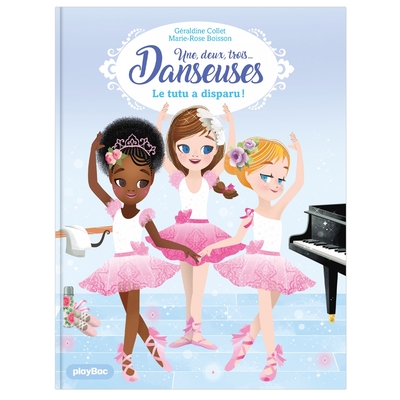 UNE, DEUX, TROIS DANSEUSES - LE TUTU A DISPARU ! - TOME 1